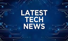 Tech News Today: Latest Updates You Should Know